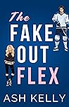 Book cover for The Fake Out Flex (Hockeymances #1)