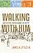 Walking with Him: 20 Devoti...