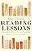 Reading Lessons: An English Teacher’s Love Letter to the Books that Shape Us