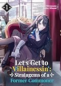 Let’s Get to Villainessin’: Stratagems of a Former Commoner Vol.1