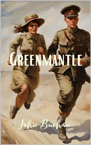 Greenmantle: A Classic Spy Thriller