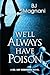 We'll Always Have Poison (A...