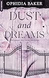 Dust and Dreams by Ophidia Baker