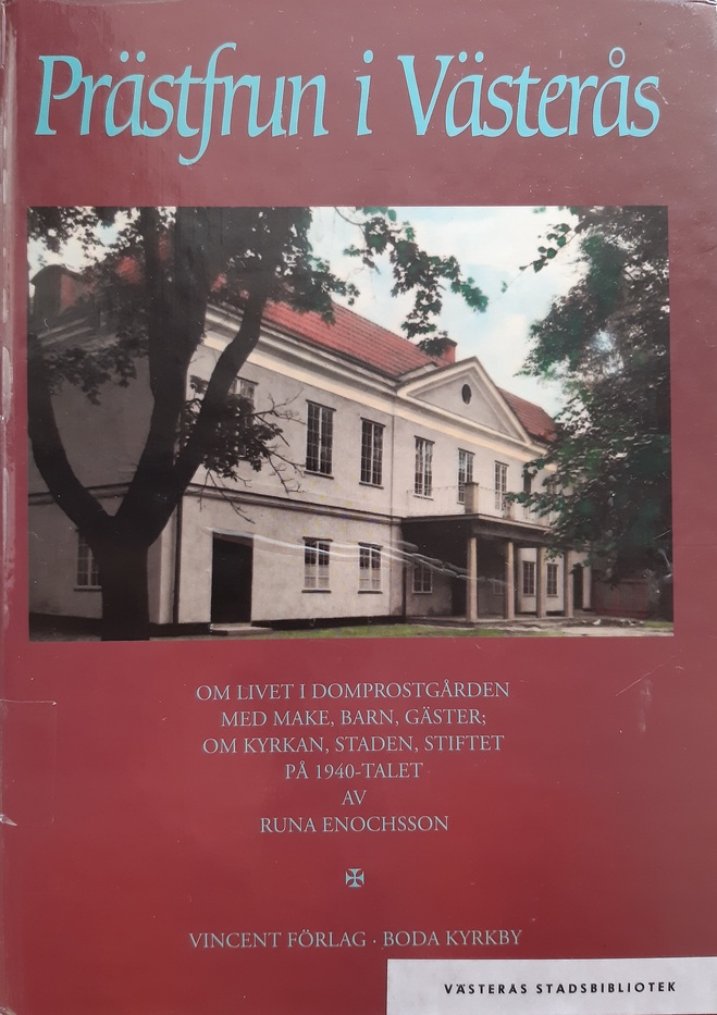 Prästfrun i Västerås: Om livet i domprostgården med make, barn, gäster; Om kyrkan, staden, stiftet på 1940-talet