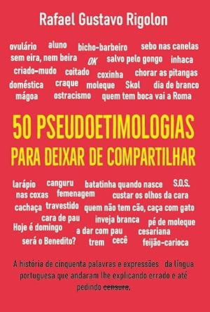 50 pseudoetimologias para deixar de compartilhar