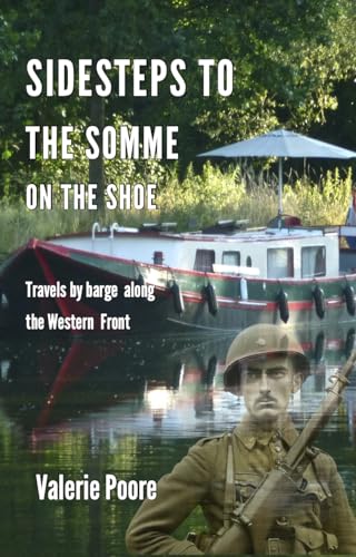 Sidesteps to The Somme on The Shoe: Travels by Barge Along the Western Front (Faring on The Shoe)