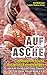 Auf Asche: Unwiderstehliche...