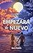 Si empezara de nuevo: (novela romántica contemporánea) (Spanish Edition)
