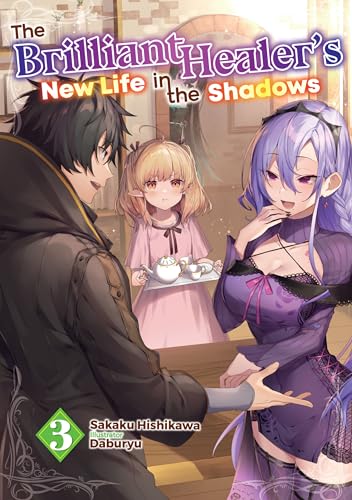 The Brilliant Healer's New Life in the Shadows: Volume 3 (Kindle Edition)
