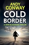 Cold Border: A John Blackwood Thriller (John Blackwood Thrillers Book 2)