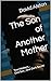 The Son of Another Mother: ...