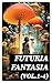Futuria Fantasia (Vol.1-4):...