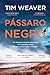 Pássaro Negro by Tim Weaver