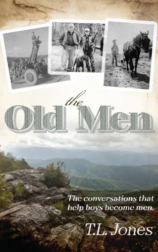 The Old Men: The conversations that help boys become men. (Kindle Edition)