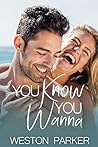 You Know You Wanna by Weston Parker