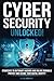 Cybersecurity Unlocked!: St...
