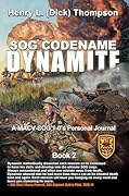 SOG Codename Dynamite: A MACV-SOG 1-0's Personal Journal