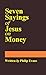 Seven Sayings of Jesus on Money by Philip Evans