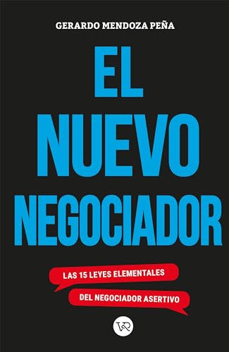 EL NUEVO NEGOCIADOR: Las 15 leyes elementales del negociador asertivo (Spanish Edition)