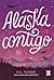 Alaska contigo (Spanish Edition)