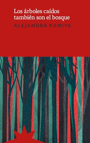 Portada de Los árboles caídos también son el bosque, de Alejandra Kamiya