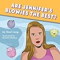 Are Jennifer's Blowies the Best?: Naughty Adult Children's Book, White Elephant Gift, Gag Gift, Adult Humor, Parody, Double Meaning (The Broken Banjo String Series)