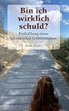 Bin ich wirklich schuld?: Enthüllung eines tabuisierten Geheimnisses (German Edition)