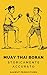 Muay Thai Boran by Gaawut Productions