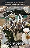 Book cover for Bella Vita: Can Living in the Moment Lead to a Beautiful Life? (Italia Series Book 2)