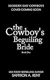 The Cowboy's Beguiling Bride by Saffron A. Kent