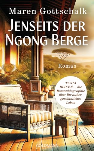 Jenseits der Ngong Berge: TANIA BLIXEN - die Romanbiographie über ihr außergewöhnliches Leben (German Edition)