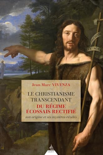 Le christianisme transcendant du régime écossais - Son origine et ses mystères révélés (French Edition)