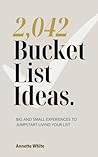 2,042 Bucket List Ideas: Big and Small Experiences to Jumpstart Living Your List