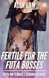 Fertile for the Futa Bosses by Alex Lum Fertile for the Futa Bosses by Alex Lum