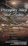 Przygody Alicji pod Ziemią by Lewis Carroll