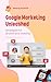 Google Marketing Unleashed:...
