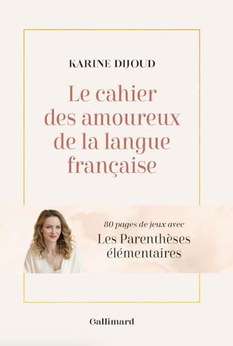 Le cahier des amoureux de la langue française: 80 pages de jeux avec Les Parenthèses élémentaires (Paperback)