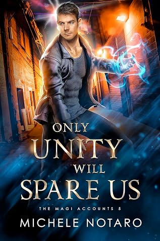 Only Unity Will Spare Us (The Magi Accounts #5)
