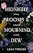 Midnight Blooms & Mourning Dew by Leah Tregier