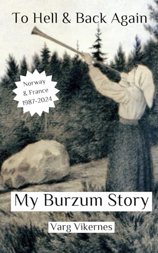 To Hell & Back Again: Part IV: My Burzum Story (Paperback)