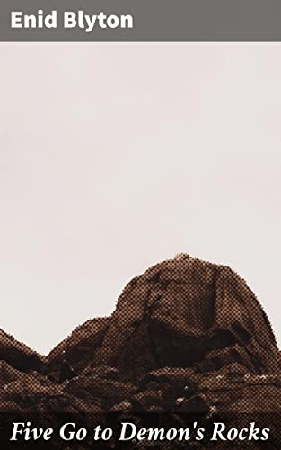 Five Go to Demon's Rocks: A Seaside Adventure with the Famous Five