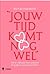 Jouw tijd komt nog wel: Wat je zelf kunt doen wanneer de liefde op zich laat wachten