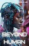 Beyond Human: Exploring the Frontiers of Transhumanism (Bleeding Edge Knowledge)