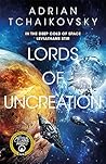 Lords of Uncreation by Adrian Tchaikovsky