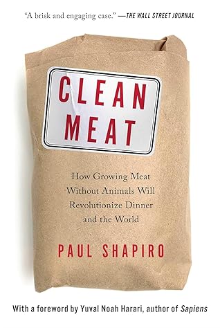 Clean Meat: How Growing Meat Without Animals Will Revolutionize Dinner and the World