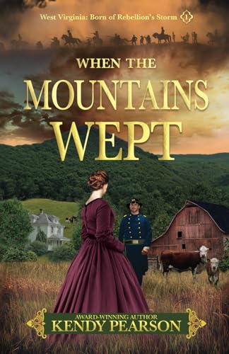 When the Mountains Wept (West Virginia: Born of Rebellion's Storm #1)