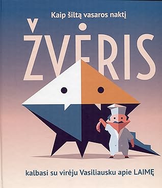 Kaip šiltą vasaros naktį Žvėris kalbasi su virėju Vasiliausku apie laimę