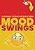 Mood Swings: A Journal To T...