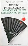 Memorias de un Cortesano de 1815 (Episodios Nacionales, Segunda Serie #2)