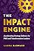 The IMPACT Engine by Laura   Barnard